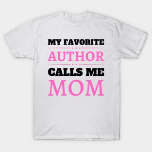 My Favorite Author Calls Me Mom T-Shirt